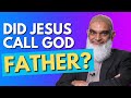 Did Jesus Call God "Father" In the Islamic Tradition? | Dr. Shabir Ally