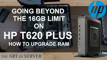 Going beyond 16GB on HP T620 Plus - How to upgrade RAM