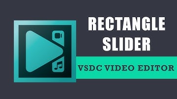 How to create a rectangle slider in VSDC Free Video Editor?