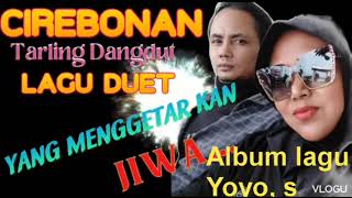 Download Lagu FULL ALBUM TARLING DUET CIREBONAN- YOYO SUWARYO MP3