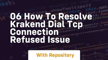 06 how to resolve krakend dial tcp connection refused issue