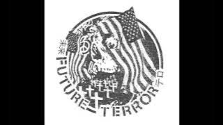 FUTURE TERROR - WE'RE ALL FUCKED [2017]