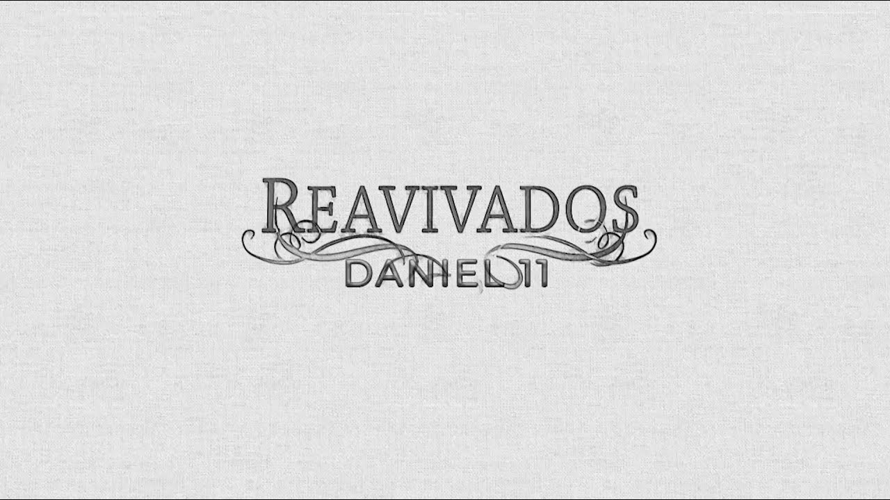 REAVIVADOS - DANIEL 11