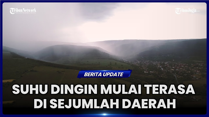 SUHU DINGIN MULAI TERASA DI SEJUMLAH DAERAH, PERTANDA MULAI KEMARAU?