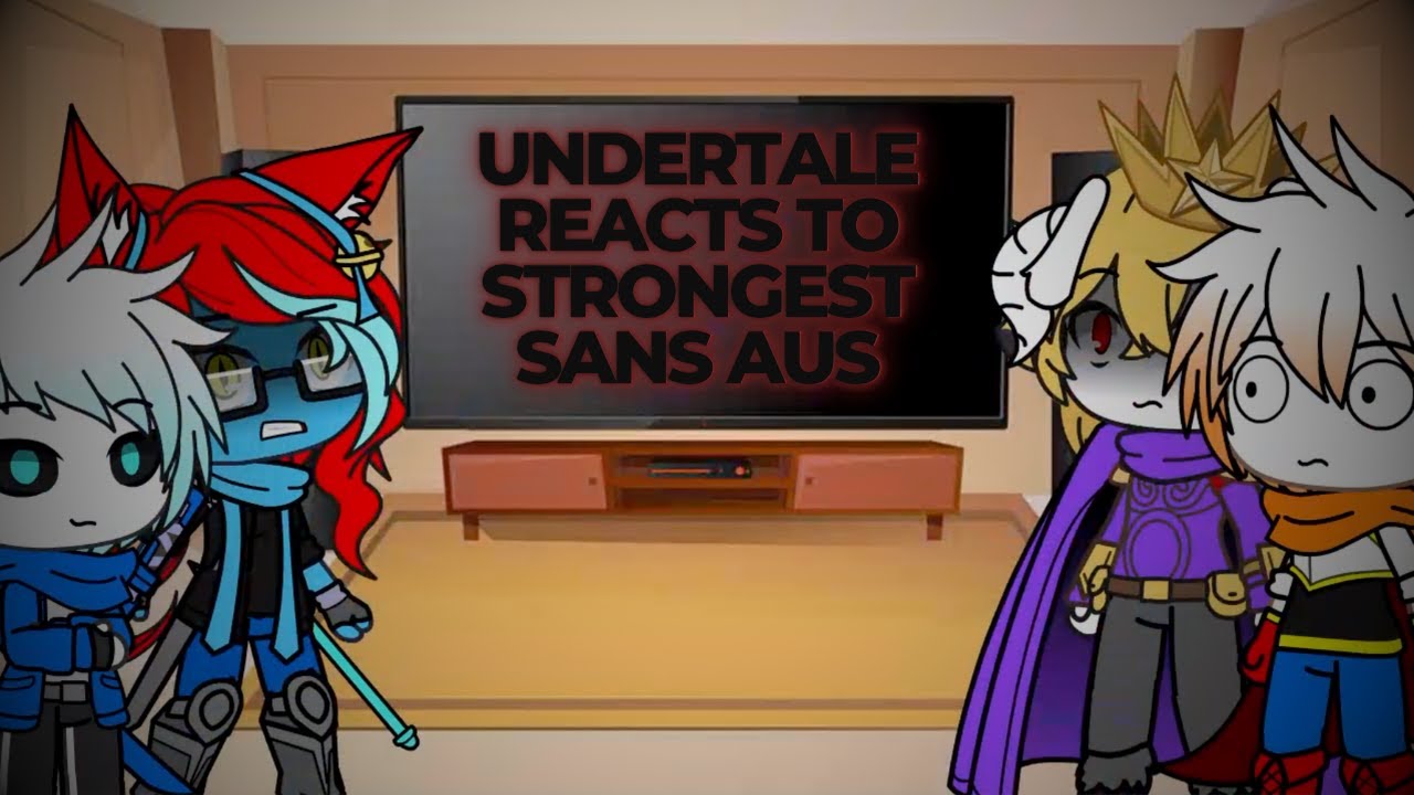 Undertale Reacts To Strongest Sans AUs (READ DESC)