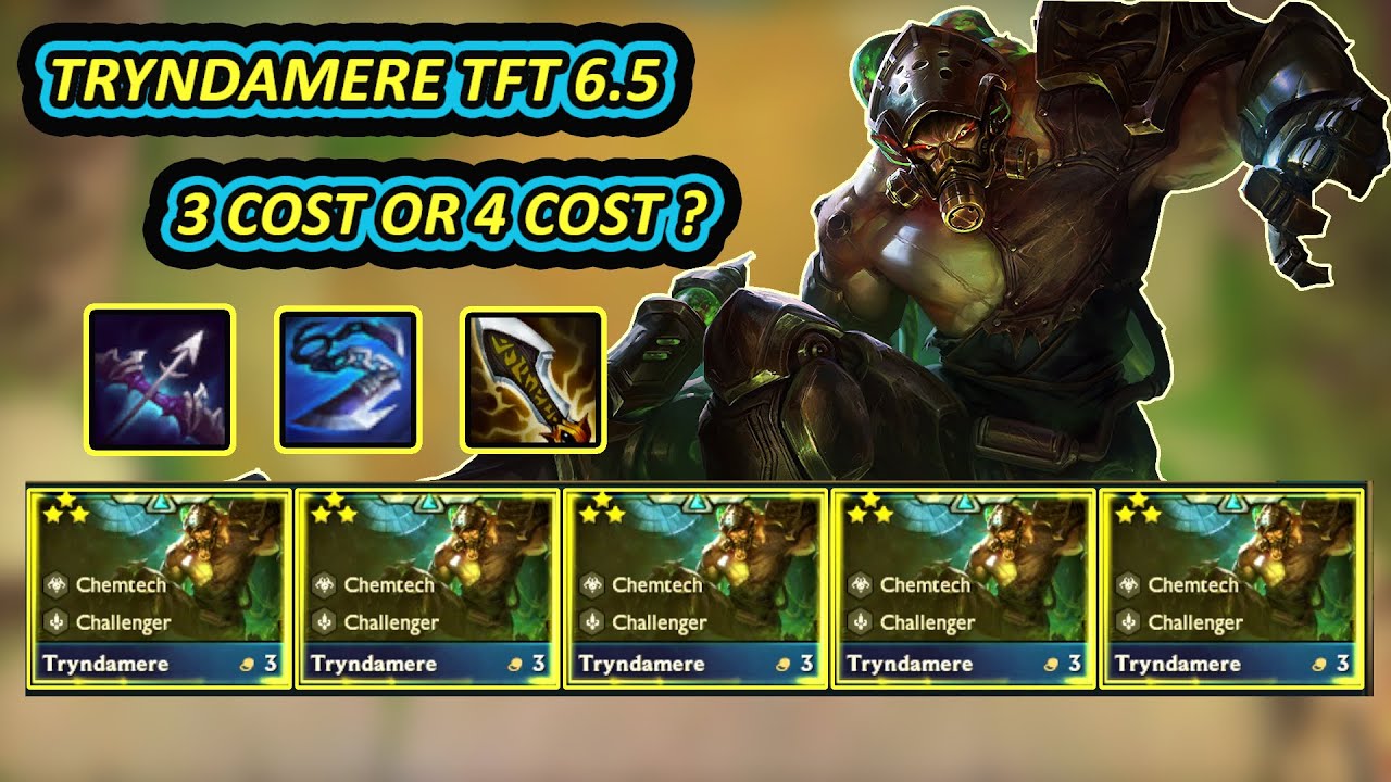 3 star Tryndamere tft6.5- the most OP 3 cost champion |trymdamere dtcl mùa 6.5 tướng 3 vàng cực mạnh