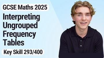 Interpreting Ungrouped Frequency Tables | GCSE Maths 2025 | 293/400