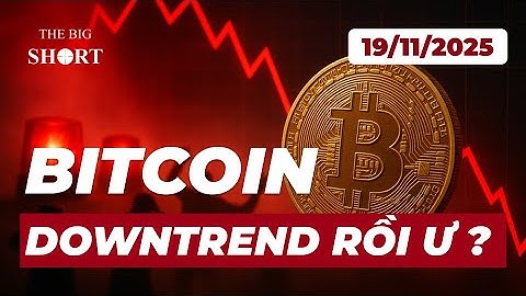 BITCOIN CẬP NHẬT 19/11/2025: ĐÃ DOWNTREND RỒI Ư ??? 100K TRỞ THÀNH KHÁNG CỰ CỨNG