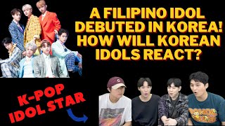 If Filipino idols make their debut in Korea, how would Korean idols react?
