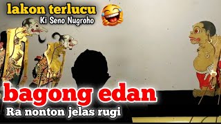 Bagong edan lakon terlucu Ki Seno Nugroho 