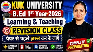 KUK University B.Ed 1st Year Exam 2026 | Learning &amp; Teaching Revision Class
