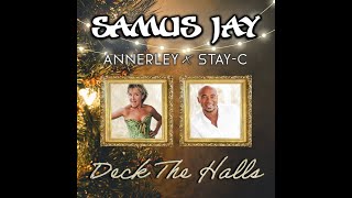 Deck The Halls! Samus Jay Feat  Stay c & Annerley