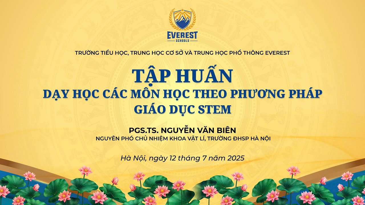 Everest - Tập huấn dạy học các môn học theo phương pháp STEM: Diễn giả PGS., TS. Nguyễn Văn Biên
