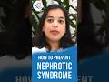 Can #NephroticSyndrome be prevented? Explains Pediatric Nephrologist Dr Neha Pandey