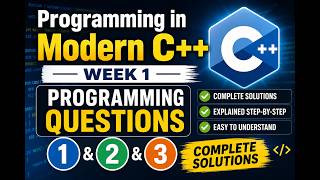 Programming in Modern C++ | Week 1 Programming Questions 1, 2 & 3 | Complete Solutions