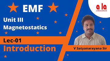 Introduction to MagnetoStatics | EMF | Unit 3 | Lec-01 | By Satyanarayana Sir | B.Tech  Classes