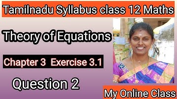 Ex 3.1 Q2 Theory of Equations