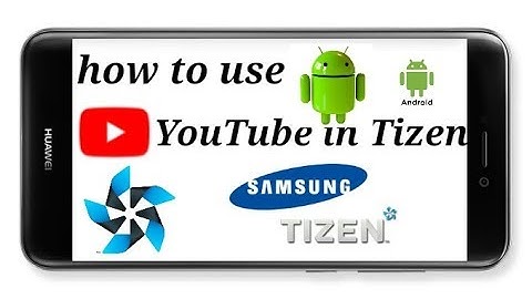how to use android youtube on Tizen phones