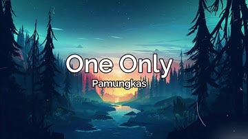 PAMUNGKAS - ONE ONLY (LYRICS VIDEO)