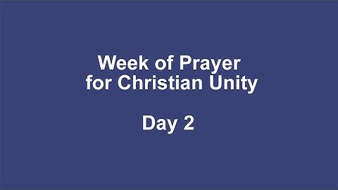 Week of Prayer for Christian Unity Day 2