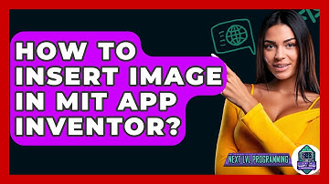 How To Insert Image In MIT App Inventor? - Next LVL Programming