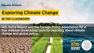 Exploring Climate Change Webinar | Retro Report