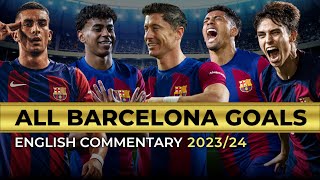 All 88 Barcelona Goals 2023/24 So Far | English Commentary | CINEMATIC STYLE