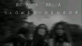 BALMA (SLOWED-REVERB)-KHILADI 786