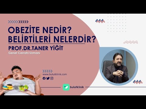 Obezite Nedir? Obezite Belirtileri Nelerdir? - Prof. Dr. Taner Yiğit