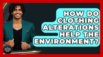 How Do Clothing Alterations Help The Environment? - The Sharp Dressed Gent