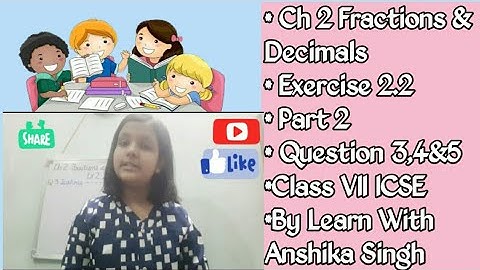 Fractions & Decimals, Ex 2.2, Part 2, Class 7, ML Aggarwal - ICSE UNDERSTANDING MATHEMATICS