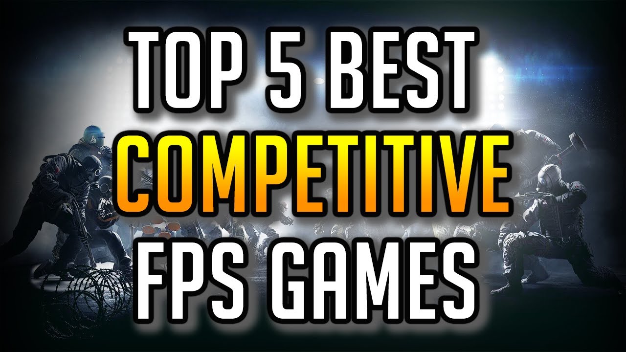 Top 5 Best Competitive FPS Games! YouTube