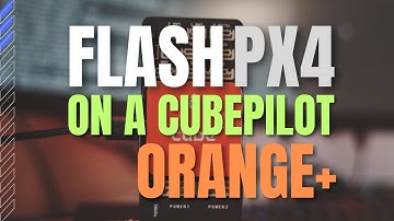 PX4 Firmware on CubePilot Orange+ [Easy Install]