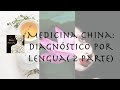 Medicina China: Diagnóstico por lengua 😛 ( 2 parte).