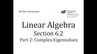 Linear Algebra Section 6.2 - Part 2 : Complex Eigenvalues
