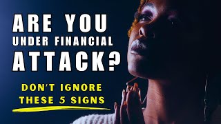 5 Signs You're Dealing With Spiritual Attack Over Your Finances + How To Fight Back In Prayer