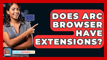 Does ARC Browser Have Extensions? - SearchEnginesHub.com