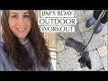 Jim&#39;s Birthday + Outdoor Workout