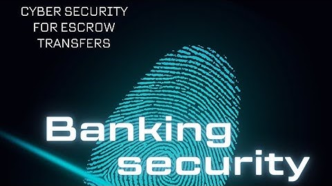 CyberSecurity for Escrow accounts