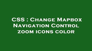 CSS : Change Mapbox Navigation Control zoom icons color