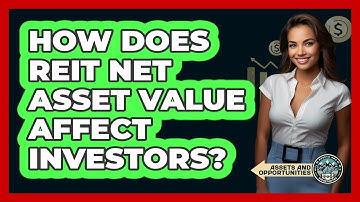 How Does REIT Net Asset Value Affect Investors? - AssetsandOpportunity.org