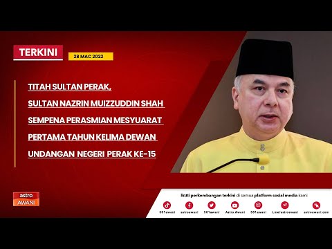 [TERKINI] Titah Sultan Perak sempena Perasmian Mesyuarat Pertama DUN Perak Ke-15 | 28 Mac 2022