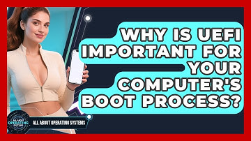 Why Is UEFI Important For Your Computer