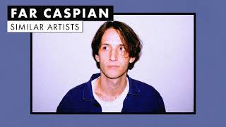 Music Like Far Caspian | Similar Artists Playlist