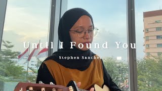 Until I Found You - Stephen Sanchez ( Cover )