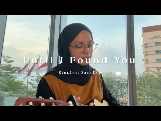 Until I Found You - Stephen Sanchez ( Cover ) class=