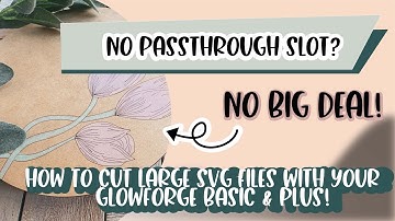 How to cut large SVGs with a Glowforge Basic or Plus