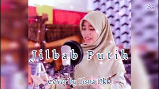 JILBAB PUTIH - Cover by Lisna Dkk