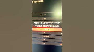 How to update interact reload behavior black ops 6