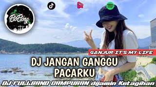 DJ JANGAN GANGGU PACARKU - DJ FULLBAND CAMPURAN - SOUND VIRAL TIKTOK